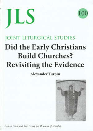 Did the Early Christians Build Churches? Revisiting the Evidence